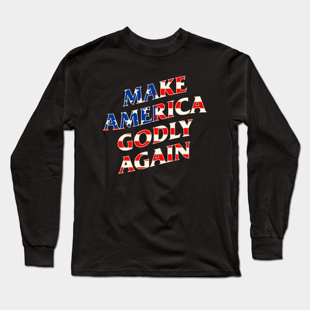 make america godly again Long Sleeve T-Shirt by night sometime